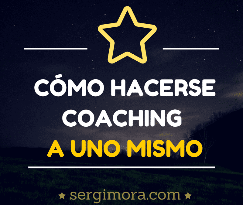 Mis cinco formas preferidas de hacerse coaching a uno mismo